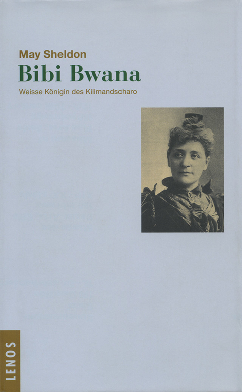 Bibi Bwana. Weisse K&ouml;nigin des Kilimandscharo - May Sheldon