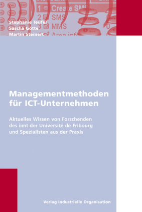 Managementmethoden f&uuml;r ICT-Unternehmungen - Stephanie Teufel, Sascha G&ouml;tte, Martin Steinert
