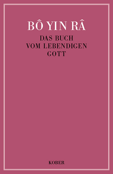Das Buch vom lebendigen Gott -  B&ocirc; Yin R&acirc;