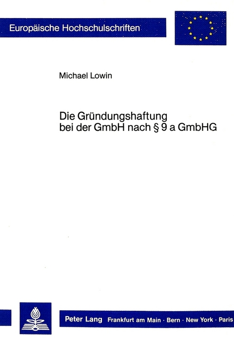 Die Gr&uuml;ndungshaftung bei der GmbH nach 9 a GmbHG - Michael Lowin