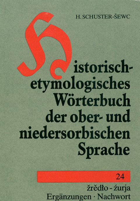 Historisch-etymologisches W&ouml;rterbuch der ober- und niedersorbischen Sprache - Heinz Schuster-Sewc