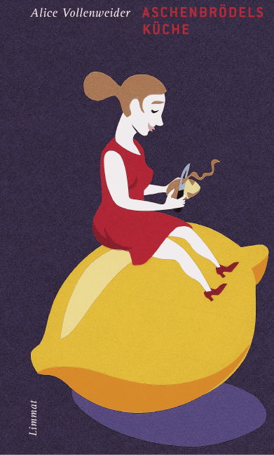 Aschenbrödels Küche - Alice Vollenweider