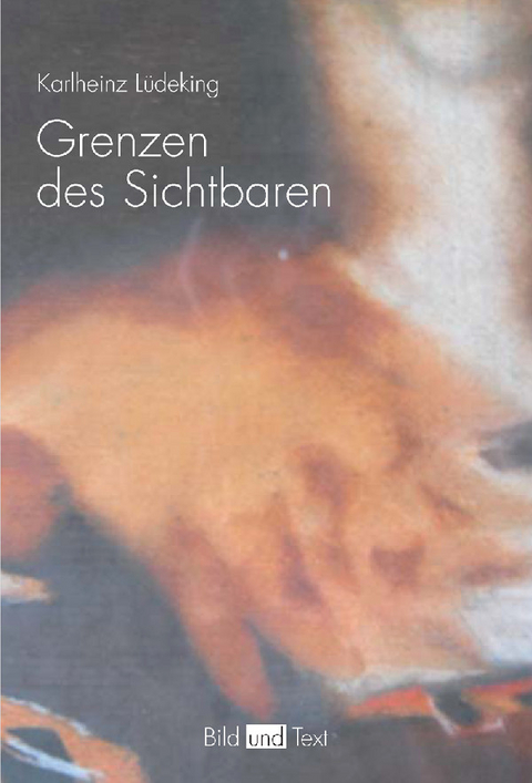 Grenzen des Sichtbaren - Karlheinz L&uuml;deking