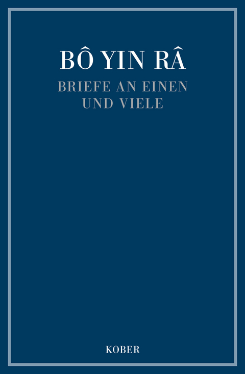 Briefe an einen und viele -  B&ocirc; Yin R&acirc;