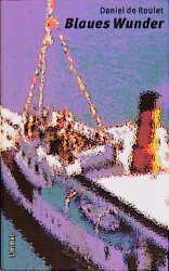 Blaues Wunder - Daniel de Roulet