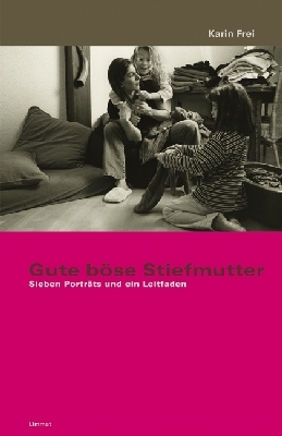 Gute b&ouml;se Stiefmutter - Karin Frei