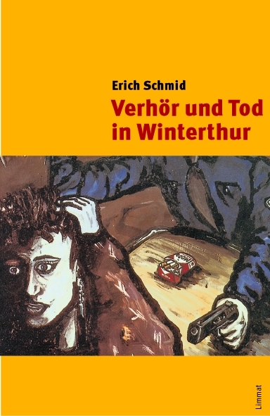 Verh&ouml;r und Tod in Winterthur - Erich Schmid