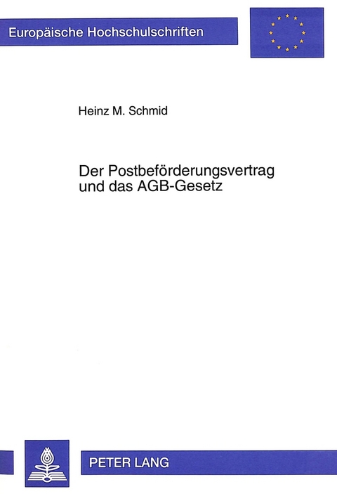 Der Postbef&ouml;rderungsvertrag und das AGB-Gesetz - Heinz M. Schmid