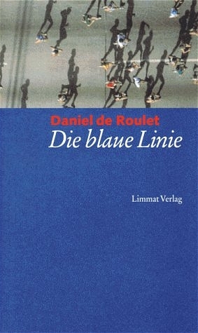 Die blaue Linie - Daniel de Roulet
