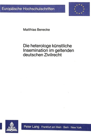 Die heterologe künstliche Insemination im geltenden deutschen Zivilrecht