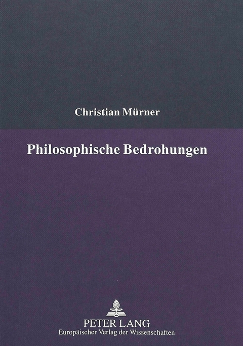 Philosophische Bedrohungen - Christian Muerner