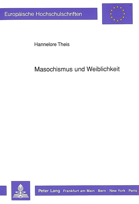 Masochismus und Weiblichkeit - Hannelore Theis