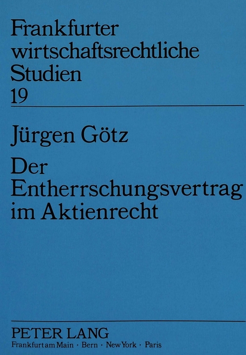 Der Entherrschungsvertrag im Aktienrecht - J&uuml;rgen G&ouml;tz