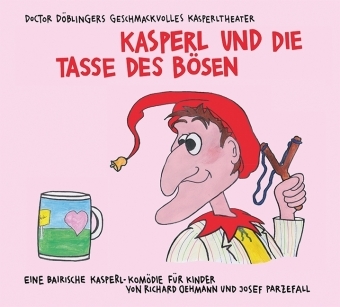 Kasperl und die Tasse des B&ouml;sen - Richard Oehmann, Josef Parzefall