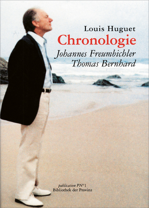 Chronologie Johannes Freumbichler &ndash; Thomas Bernhard - Louis Huguet