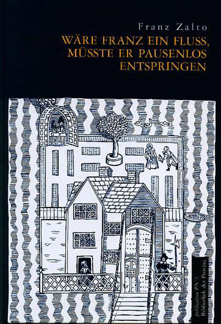 W&auml;re Franz ein Fluss, m&uuml;sste er pausenlos entspringen - Franz Zalto
