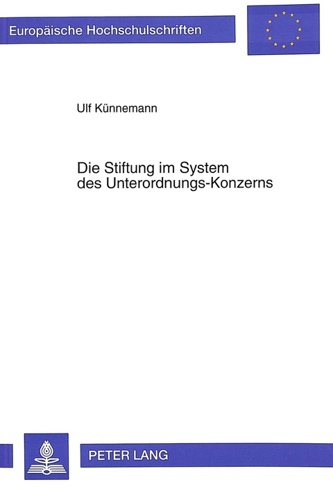 Die Stiftung im System des Unterordnungs-Konzerns - Ulf K&uuml;nnemann