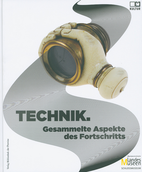 Technik. Gesammelte Aspekte des Fortschritts - 