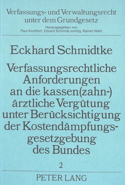 Verfassungsrechtliche Anforderungen an die kassen(zahn-)&auml;rztliche Verg&uuml;tung unter Ber&uuml;cksichtigung der Kostend&auml;mpfungsgesetzgebung des Bundes - Eckhard Schmidkte