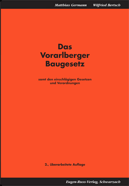 Das Vorarlberger Baugesetz - Matthias Germann, Wilfried Bertsch