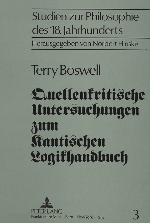 Quellenkritische Untersuchungen zum Kantischen Logikhandbuch - Terry Boswell