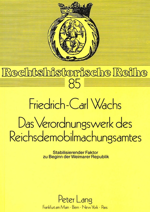 Das Verordnungswerk des Reichsdemobilmachungsamtes - Friedrich-Carl Wachs