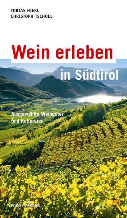 Wein erleben in Südtirol - Tobias Hierl, Christoph Tscholl