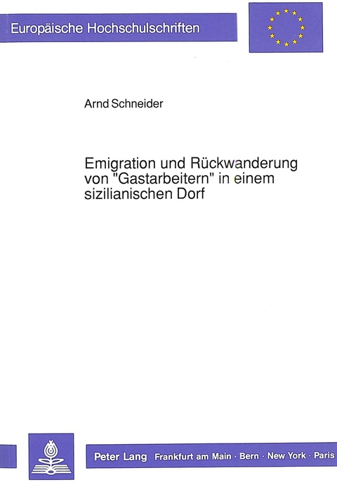 Emigration und R&uuml;ckwanderung von &laquo;Gastarbeitern&raquo; in einem sizilianischen Dorf