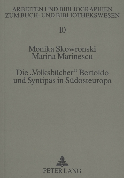 Die &laquo;Volksb&uuml;cher&raquo; Bertoldo und Syntipas in S&uuml;dosteuropa - Monika Skowronski-Fries, Marina Marinescu