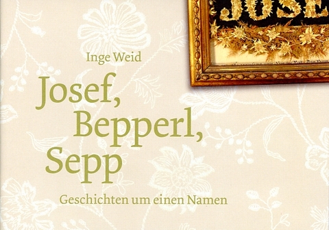 Josef, Bepperl, Sepp - Inge Weid