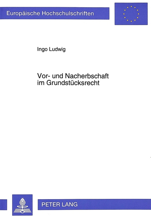 Vor- und Nacherbschaft im Grundst&uuml;cksrecht - Ingo Ludwig