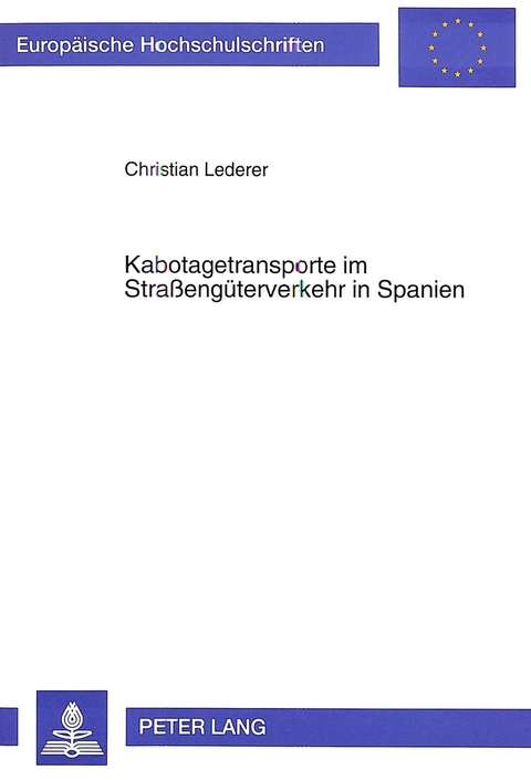 Kabotagetransporte im Stra&szlig;eng&uuml;terverkehr in Spanien - Christian Lederer