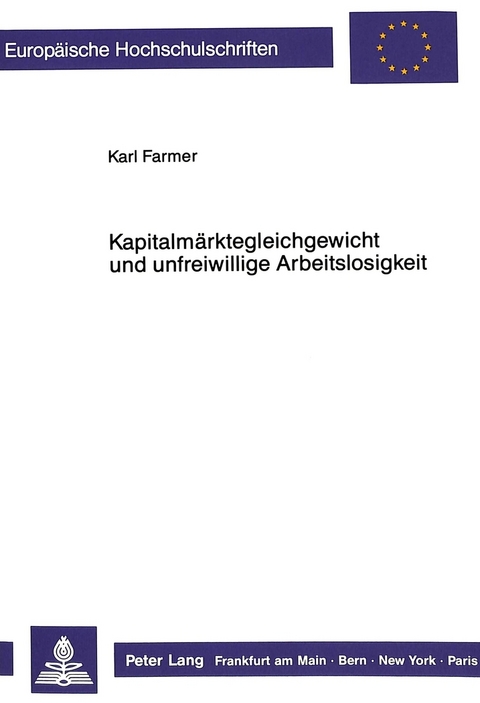 Kapitalm&auml;rktegleichgewicht und unfreiwillige Arbeitslosigkeit - Karl Farmer