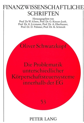 Die Problematik unterschiedlicher Körperschaftsteuersysteme innerhalb der EG