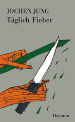 T&auml;glich Fieber - Jochen Jung