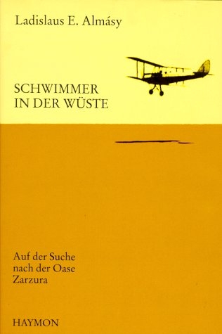 Schwimmer in der W&uuml;ste - Ladislaus E. Alm&aacute;sy