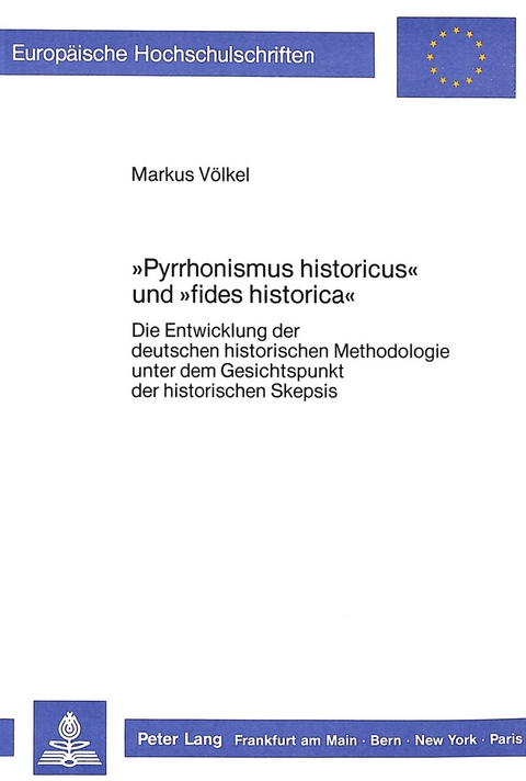 &laquo;Pyrrhonismus historicus&raquo; und &laquo;fides historica&raquo; - Markus V&ouml;lkel