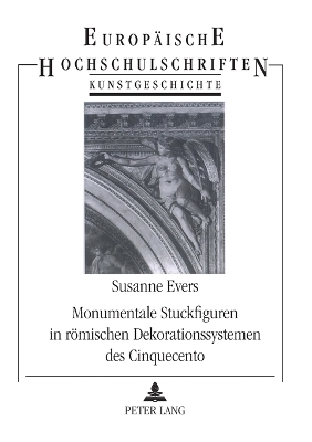 Monumentale Stuckfiguren in römischen Dekorationssystemen des Cinquecento