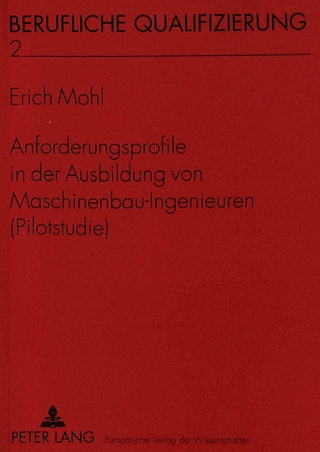 Anforderungsprofile in der Ausbildung von Maschinenbau-Ingenieuren (Pilotstudie)