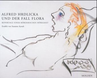 Alfred Hrdlicka und der Fall Flora - Alfred Hrdlicka, Susanne Ayoub