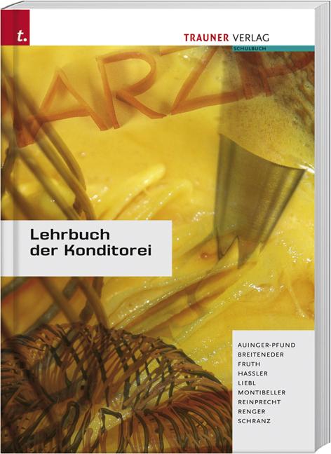 Lehrbuch der Konditorei - Edith Auinger-Pfund, Erich Breiteneder, Eduard Fruth, Josef Hassler, Maximilian Liebl, Gerhard Montibeller, Rupert Reinprecht, Norbert Renger, Klara Schranz, Udo Schranz
