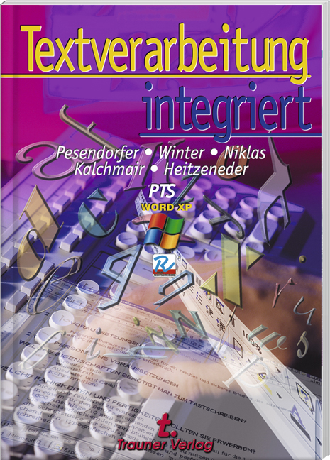 Textverarbeitung integriert PTS Word XP - Robert Pesendorfer, Ulrike Winter, Marianne Niklas, Wolfgang Kalchmair, Andrea Heitzeneder