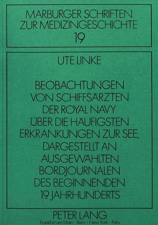 Beobachtungen von Schiffsärzten der Royal Navy über die häufigsten Erkrankungen zur See dargestellt an ausgewählten Bordjournalen des beginnenden 19. Jahrhunderts