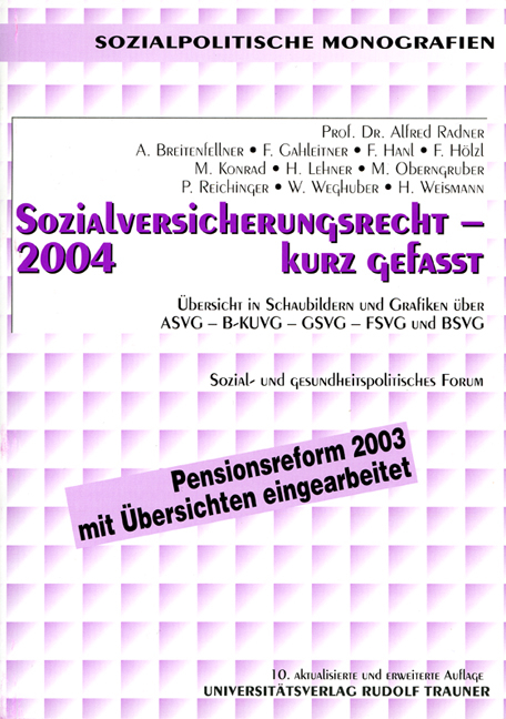 Sozialversicherungsrecht 2004 - kurz gefasst - Alfred Radner, Alois Breitenfellner, Franz Gahleitner, Ferdinand Hanl, Franz H&ouml;lzl, Michael Konrad, Harald Lehner, Maria Oberngruber, Peter Reichinger, Winfried Weghuber, Herbert Weismann