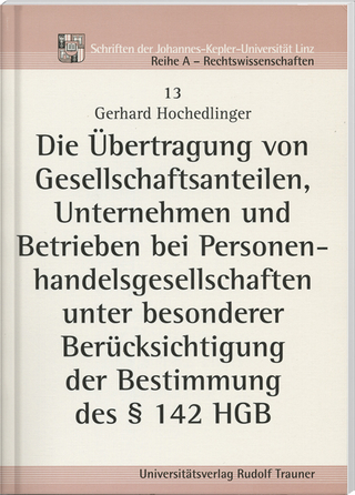 Die Übertragung von Gesellschaftsanteilen, Unternehmen und Betrieben bei Personenhandelsgesellschaften unter besonderer Berücksichtigung der Bestimmung des § 142 HGB