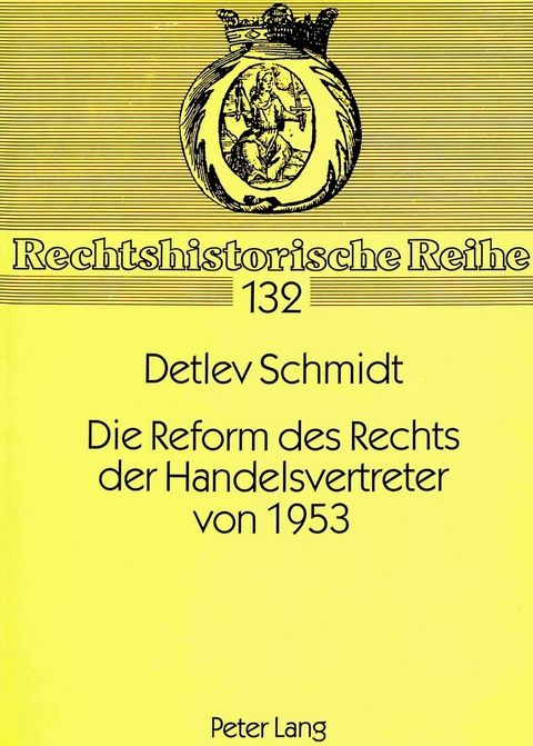 Die Reform des Rechts der Handelsvertreter von 1953 - Detlev Schmidt