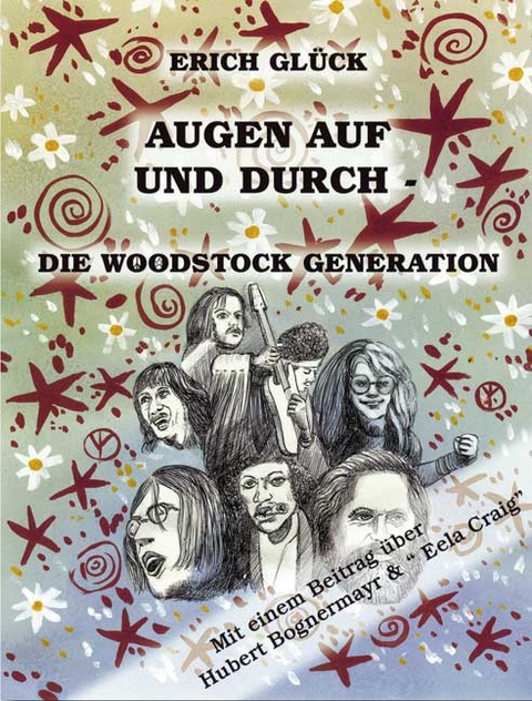 Augen auf und durch - Die Woodstock Generation - Erich Gl&uuml;ck