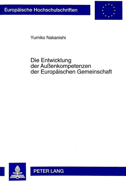 Die Entwicklung der Au&szlig;enkompetenzen der Europ&auml;ischen Gemeinschaft - Yumiko Nakanishi