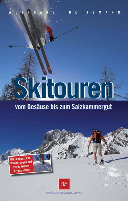 Skitouren vom Ges&auml;use bis zum Salzkammergut - Wolfgang Heitzmann