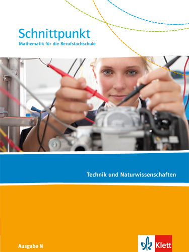 Schnittpunkt Mathematik f&uuml;r die Berufsfachschule. Ausgabe N - Technik und Naturwissenschaften